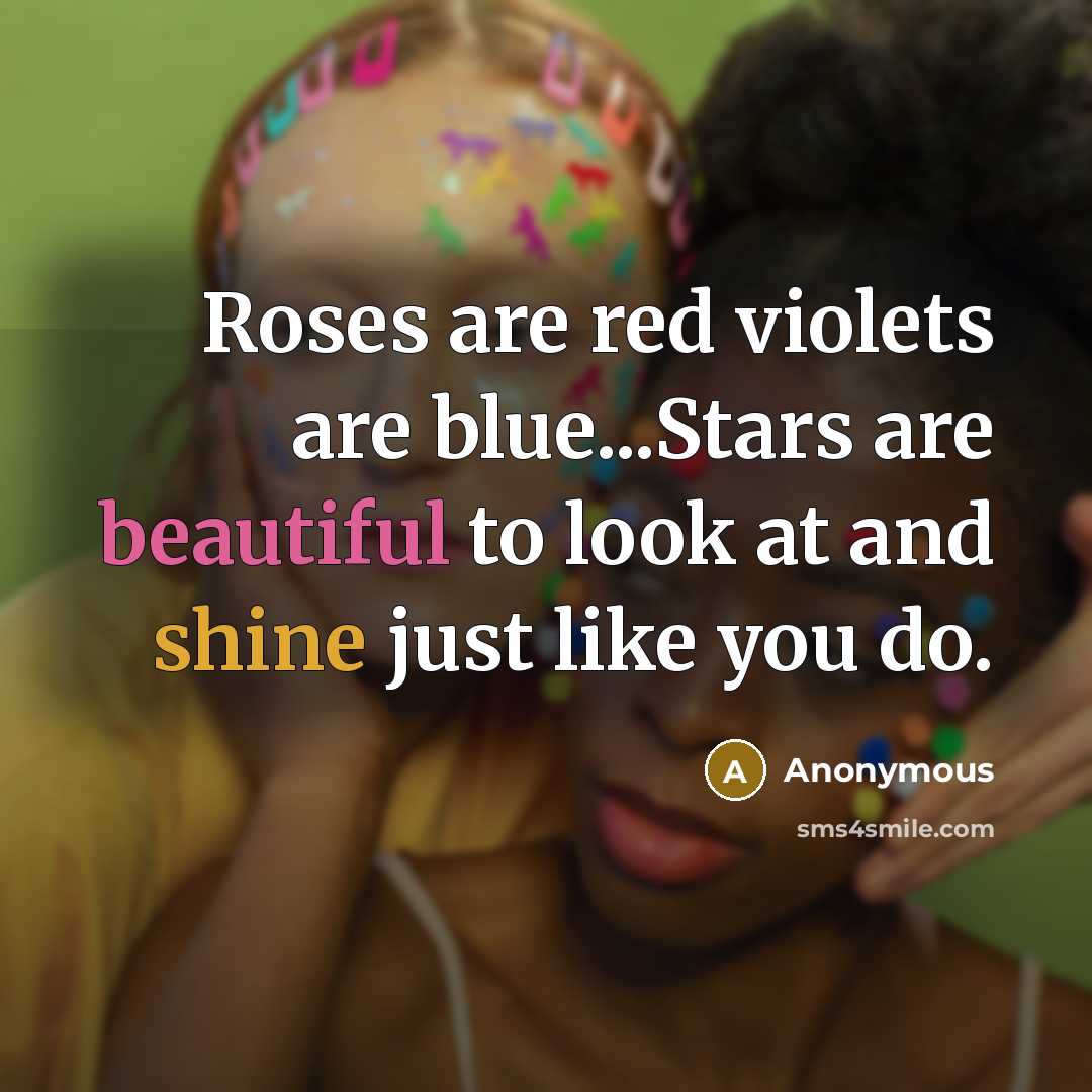 “Roses are red violets are blue...Stars are beautiful to look…” quote by Anonymous
