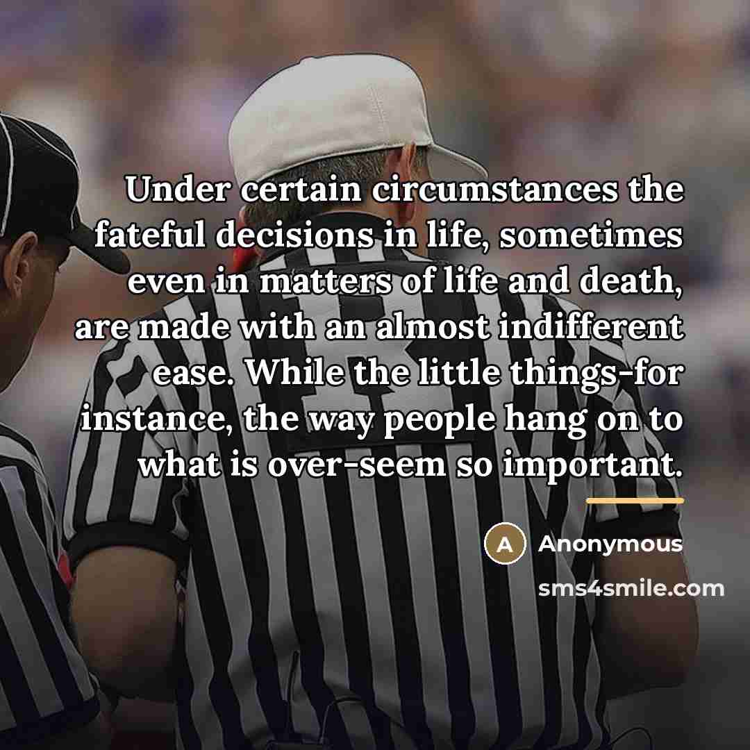 “Under certain circumstances the fateful decisions in life, sometimes even…” quote by Anonymous