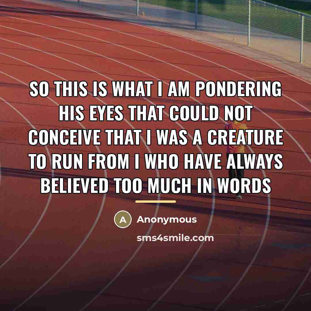 “So this is what I am Pondering his eyes that…” quote by Anonymous