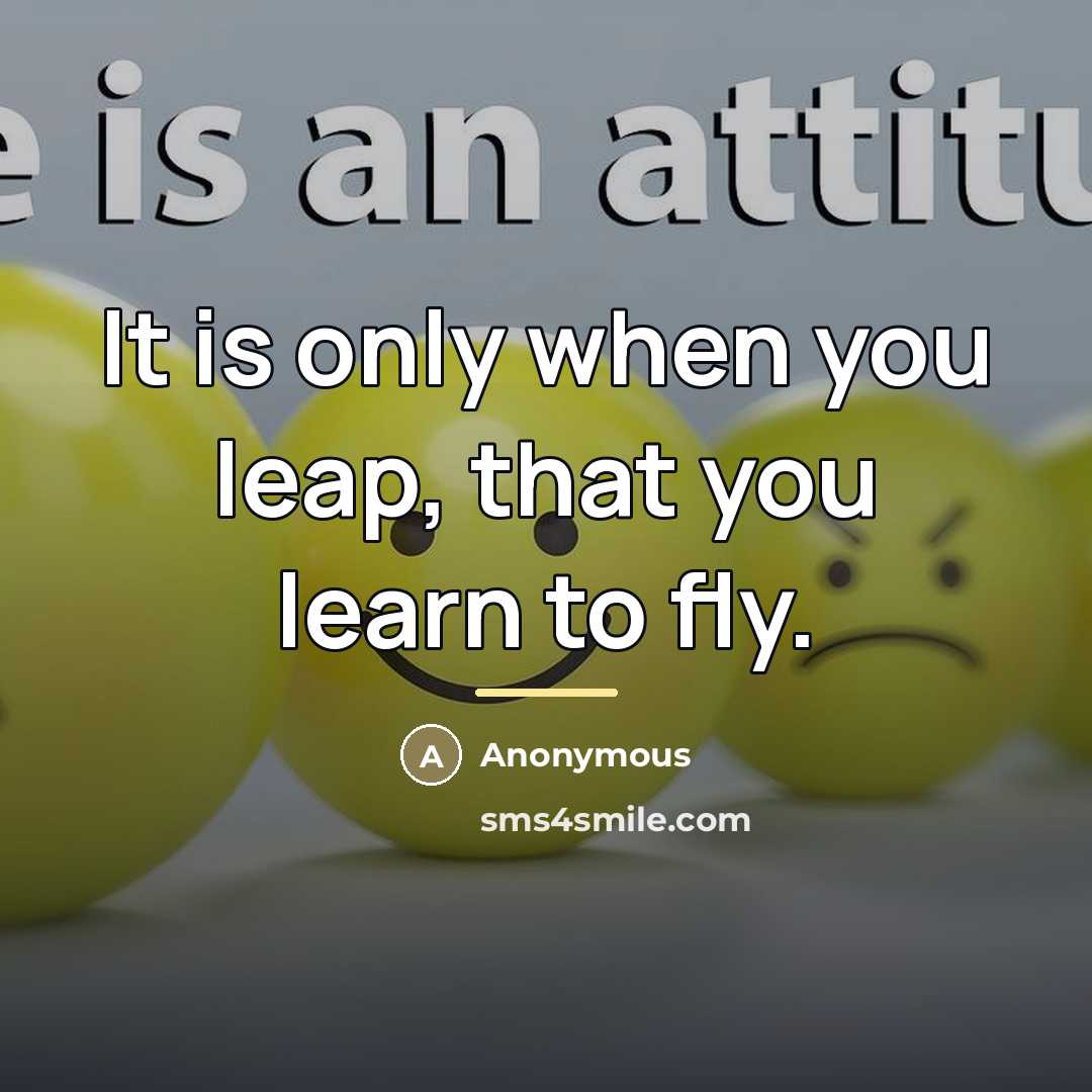 “It is only when you leap, that you learn to…” quote by Anonymous