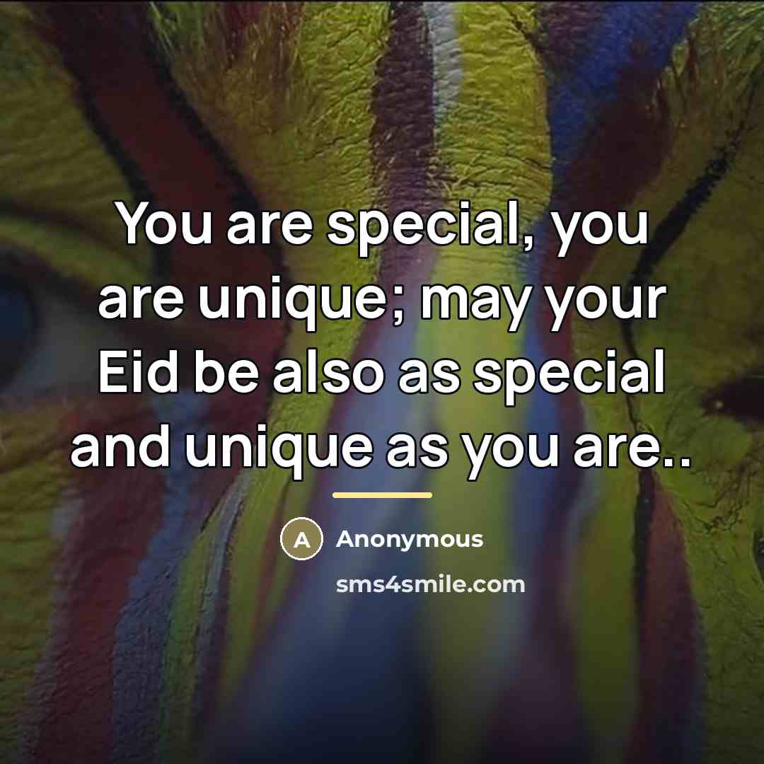 “You are special, you are unique; may your Eid be…” quote by Anonymous