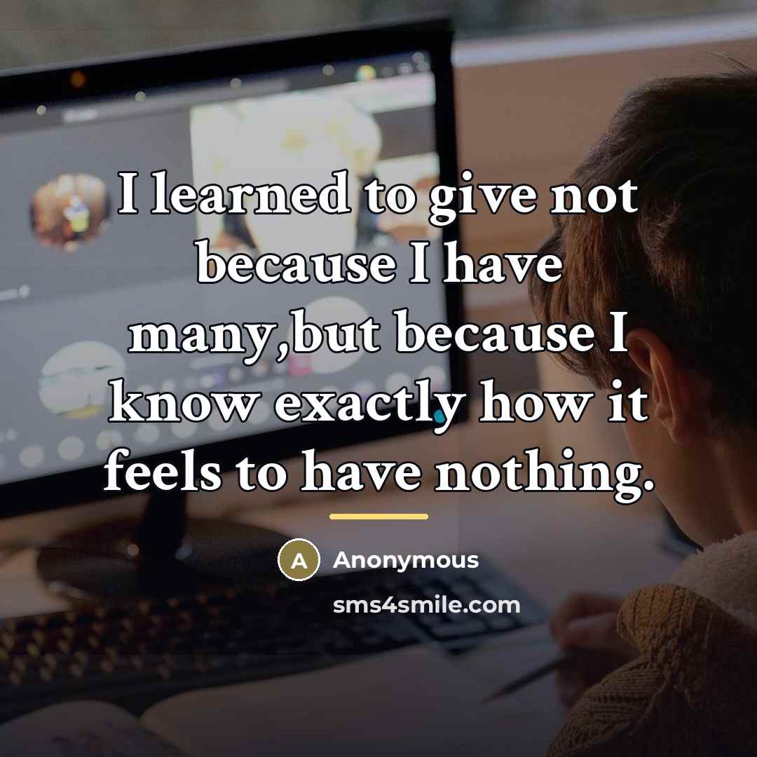 “I learned to give not because I have many,but because…” quote by Anonymous