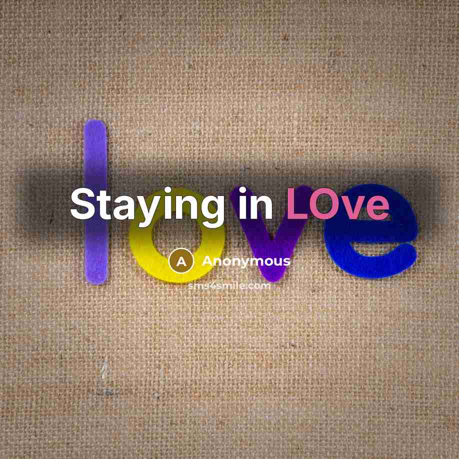 “Staying in LOve…” quote by Anonymous