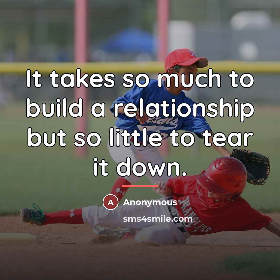 “It takes so much to build a relationship but so…” quote by Anonymous