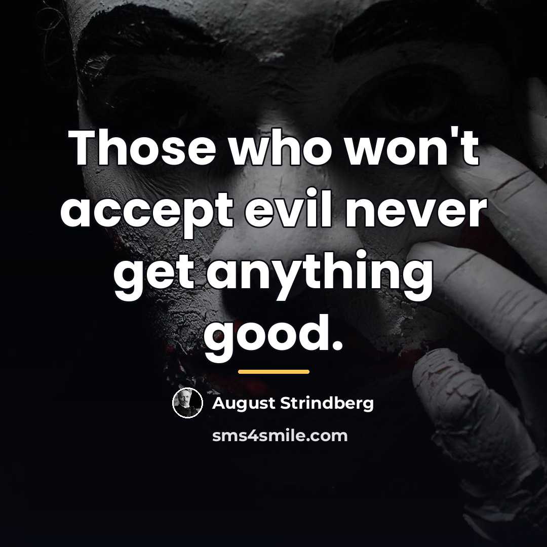 “Those who won't accept evil never get anything good.…” quote by August Strindberg