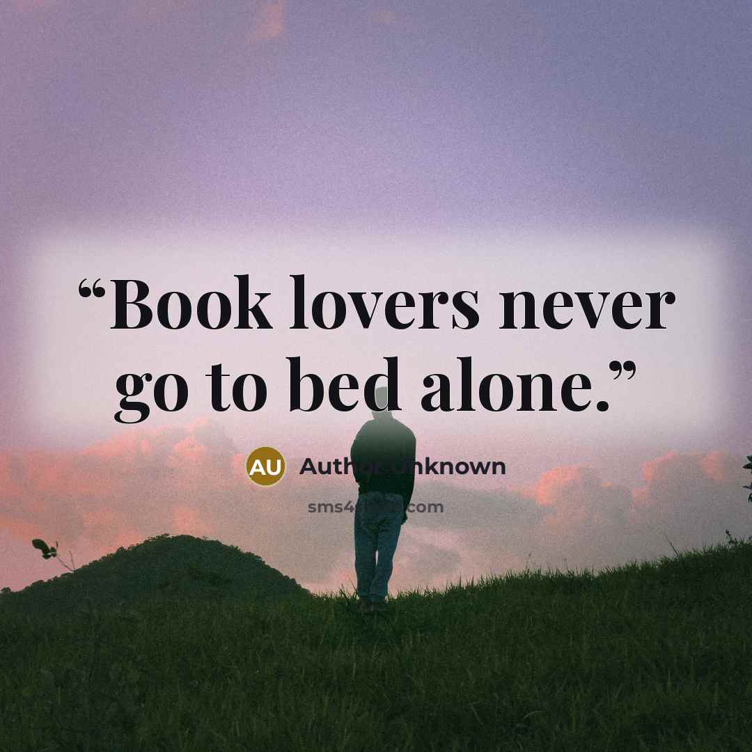 “Book lovers never go to bed alone.” quote by Author Unknown