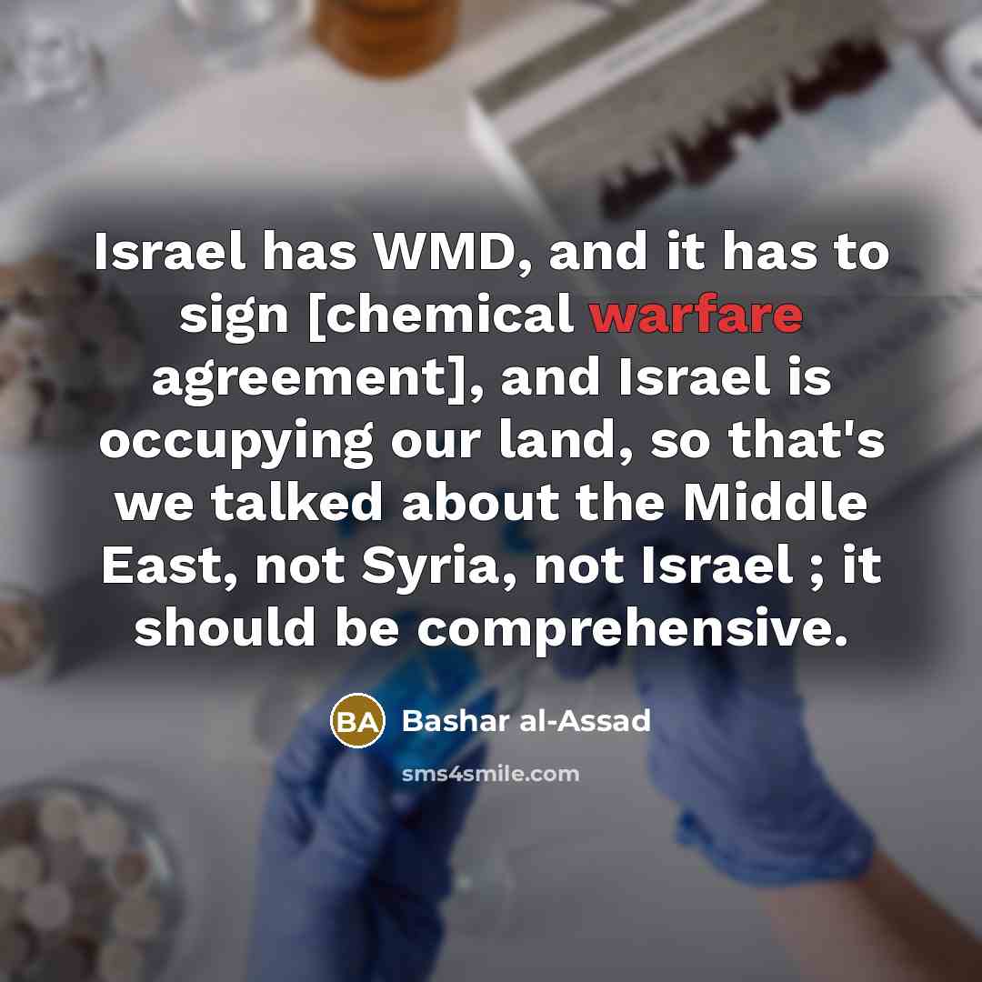 “Israel has WMD, and it has to sign [chemical warfare…” quote by Bashar al-Assad