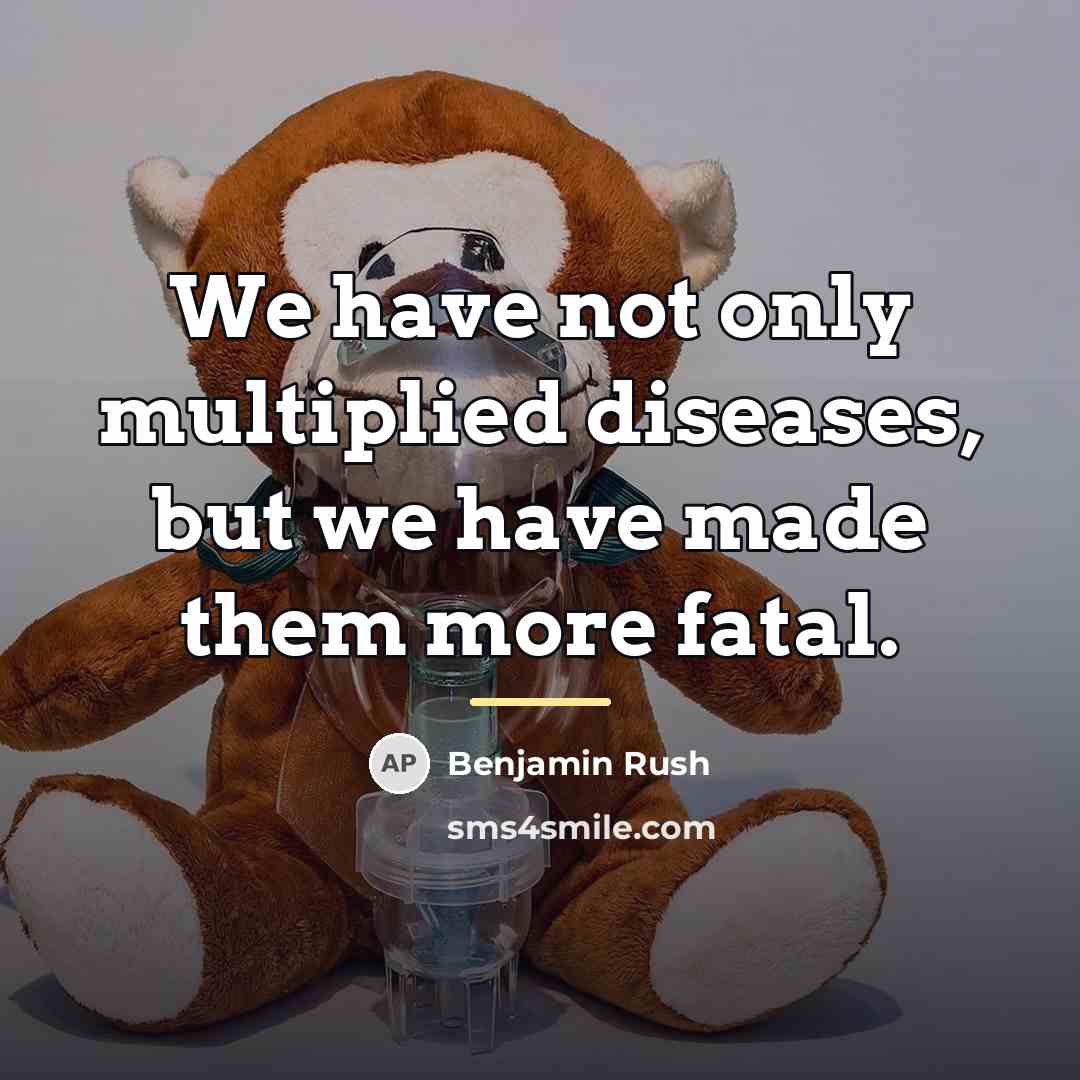 “We have not only multiplied diseases, but we have made…” quote by Benjamin Rush