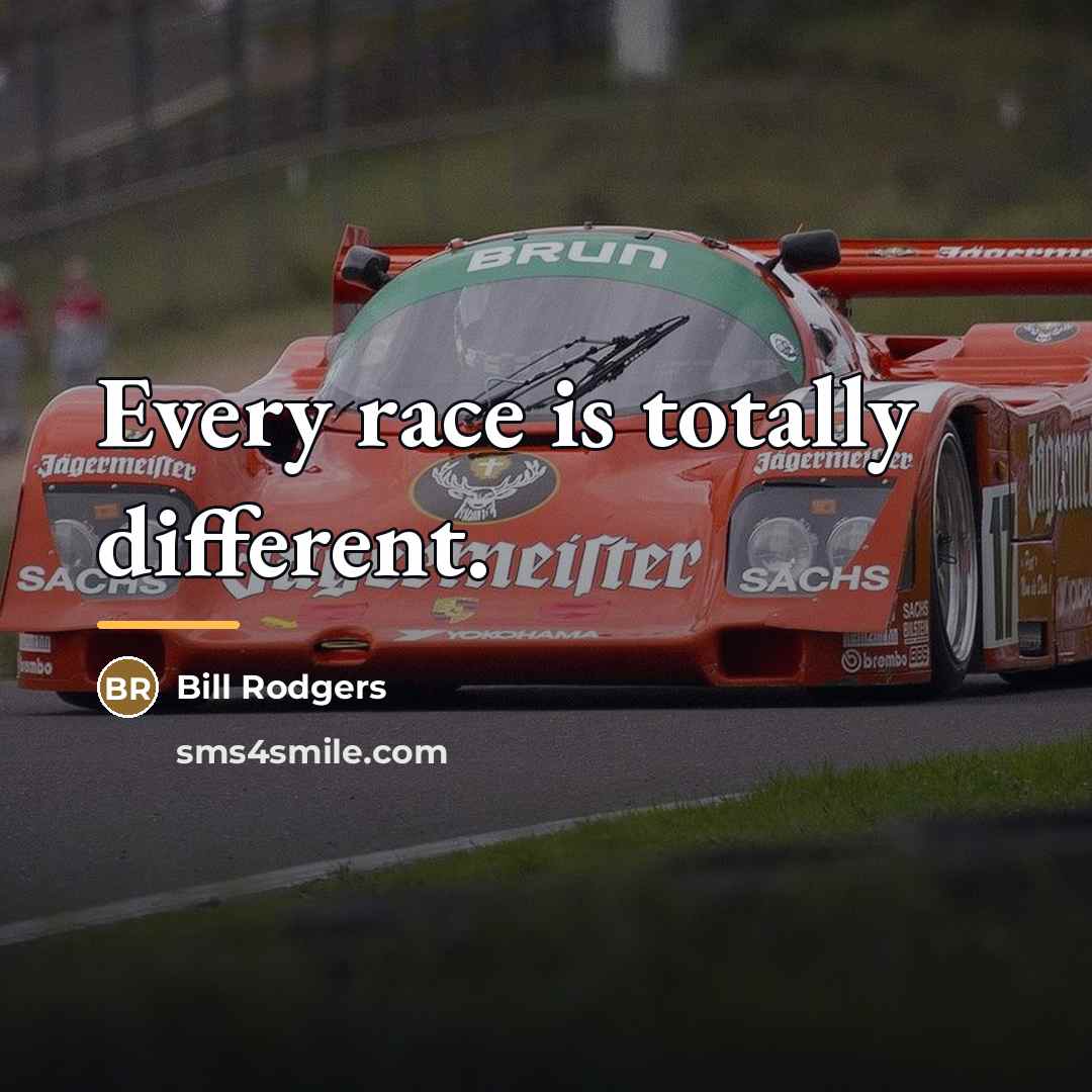 “Every race is totally different.…” quote by Bill Rodgers