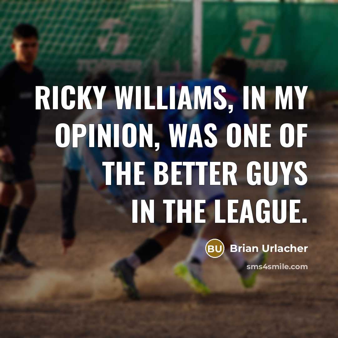 “Ricky Williams, in my opinion, was one of the better…” quote by Brian Urlacher