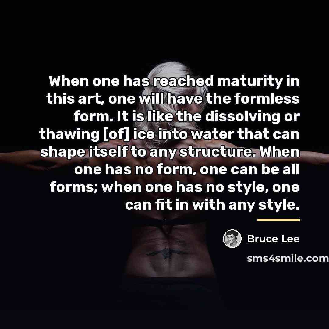 “When one has reached maturity in this art, one will…” quote by Bruce Lee