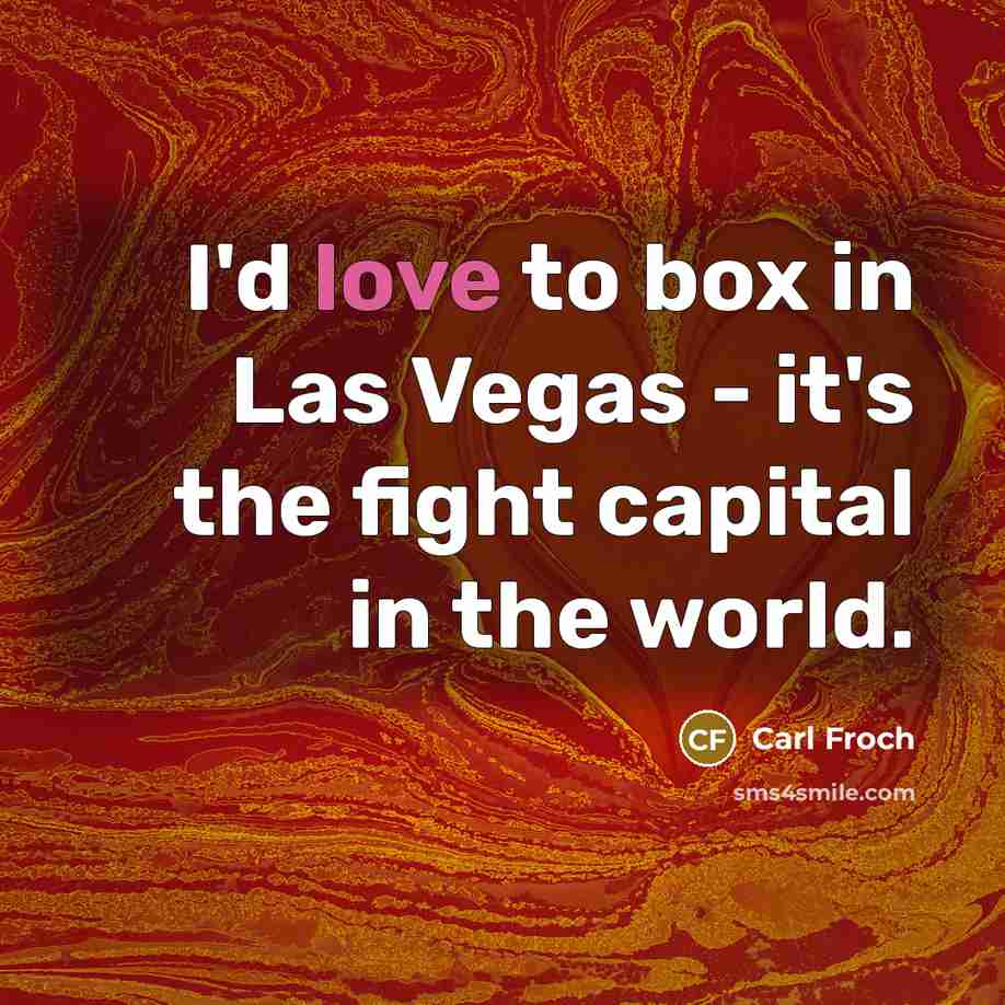 “I'd love to box in Las Vegas - it's the…” quote by Carl Froch
