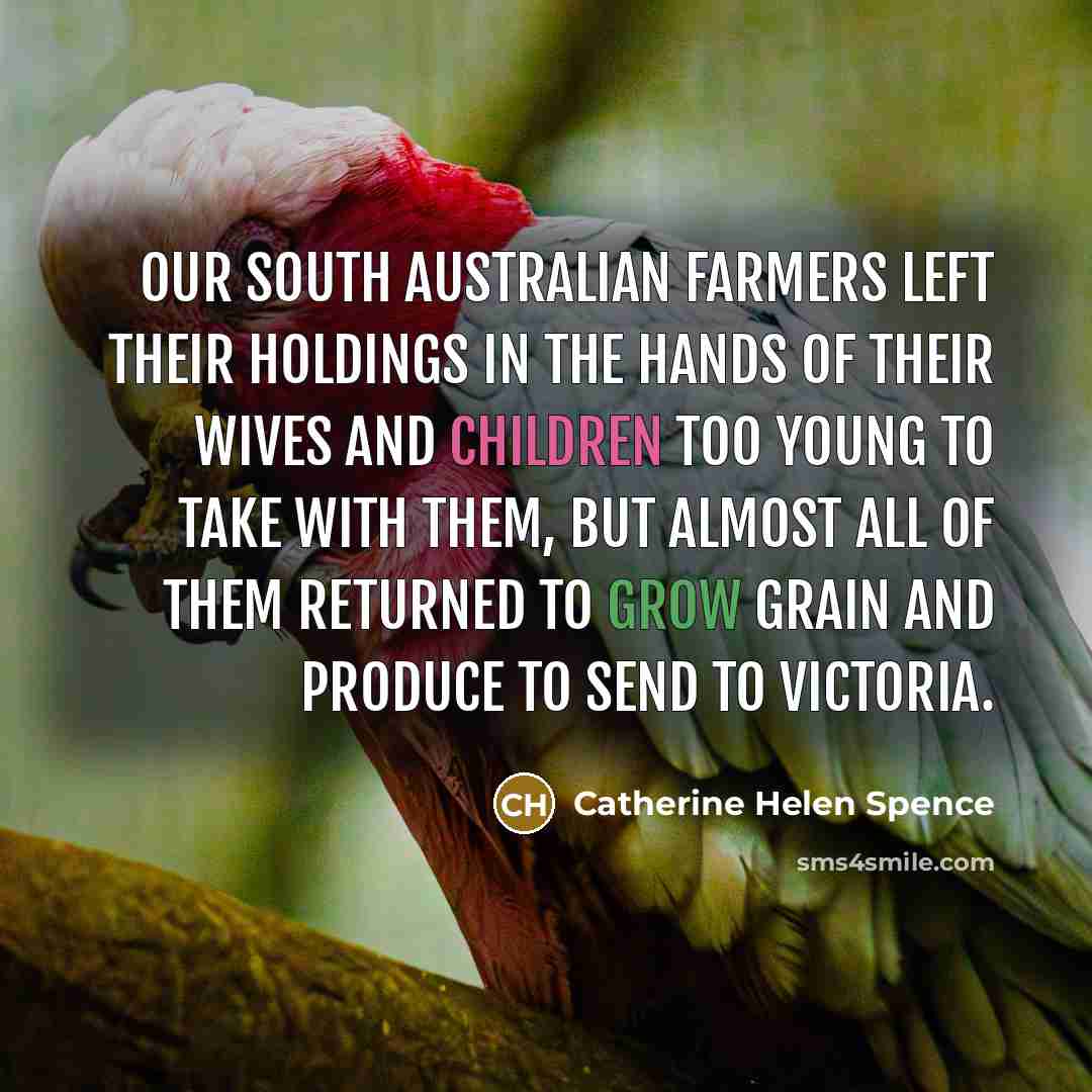 “Our South Australian farmers left their holdings in the hands…” quote by Catherine Helen Spence