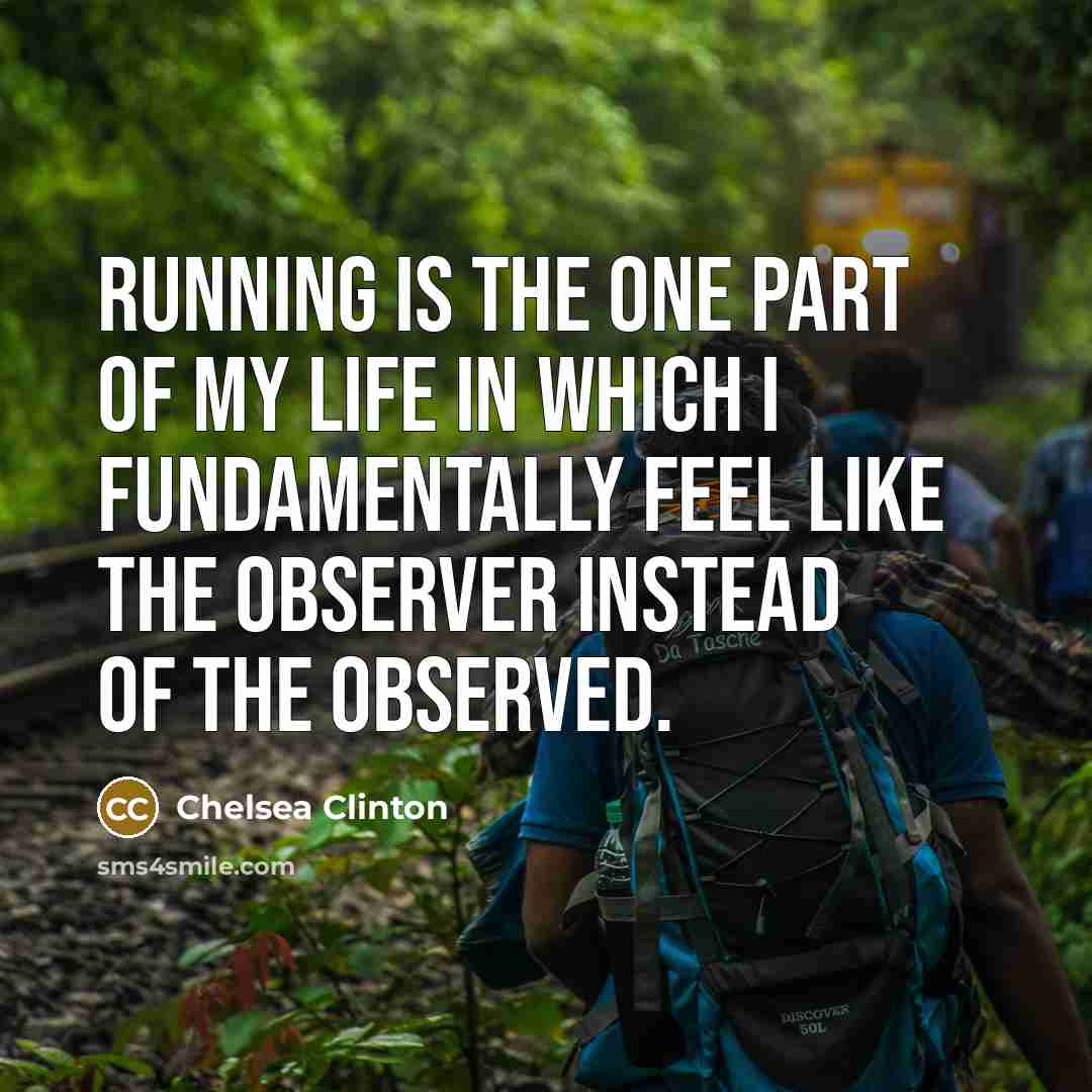 “Running is the one part of my life in which…” quote by Chelsea Clinton