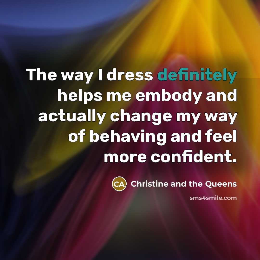 “The way I dress definitely helps me embody and actually…” quote by Christine and the Queens
