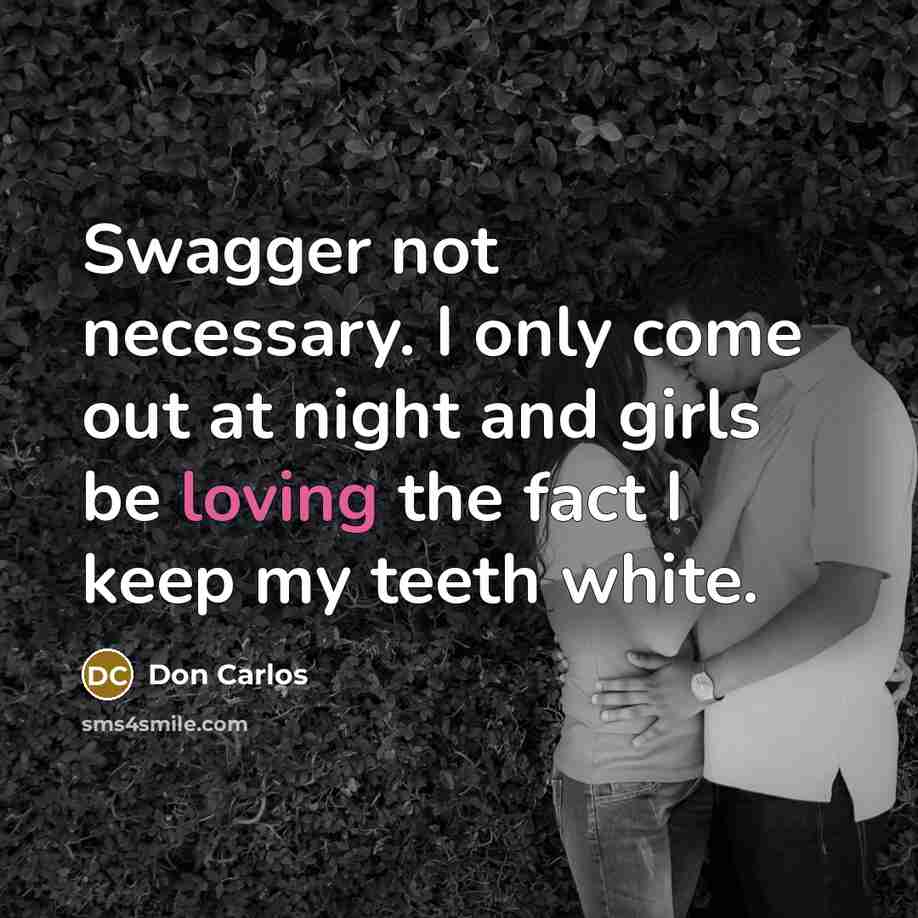 “Swagger not necessary. I only come out at night and…” quote by Don Carlos