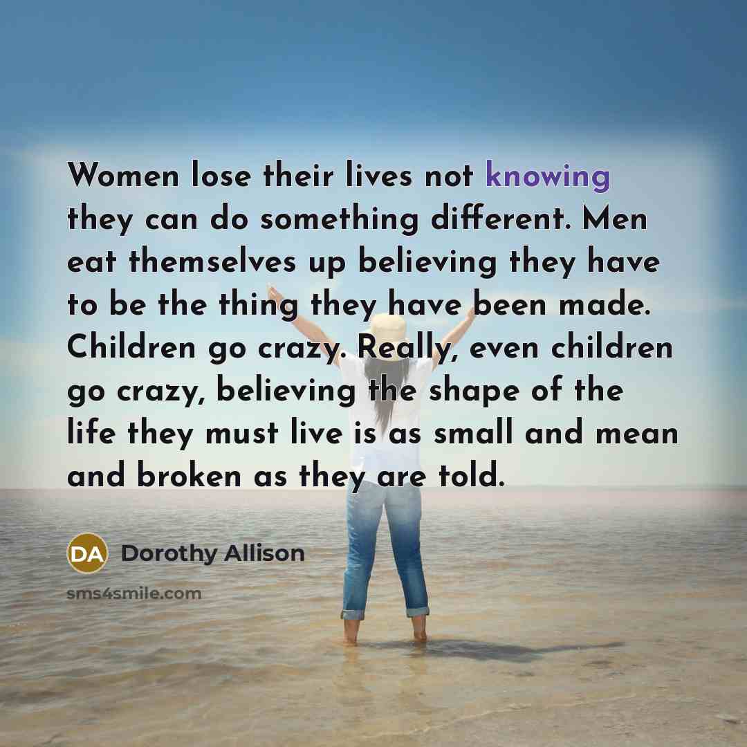 “Women lose their lives not knowing they can do something…” quote by Dorothy Allison