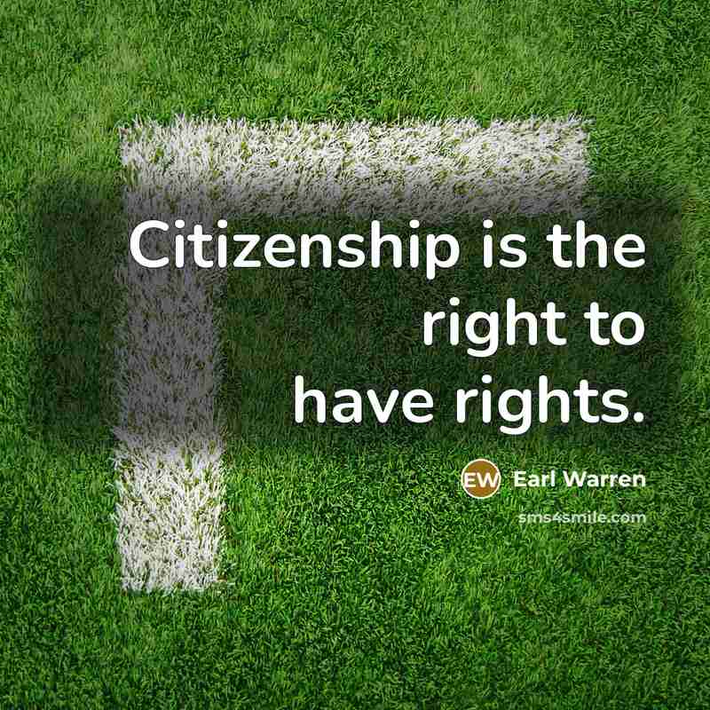 “Citizenship is the right to have rights.…” quote by Earl Warren