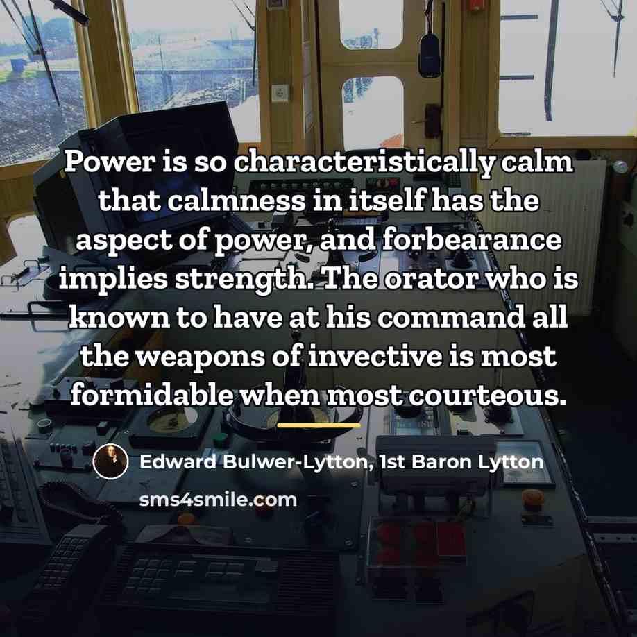 “Power is so characteristically calm that calmness in itself has…” quote by Edward Bulwer-Lytton, 1st Baron Lytton