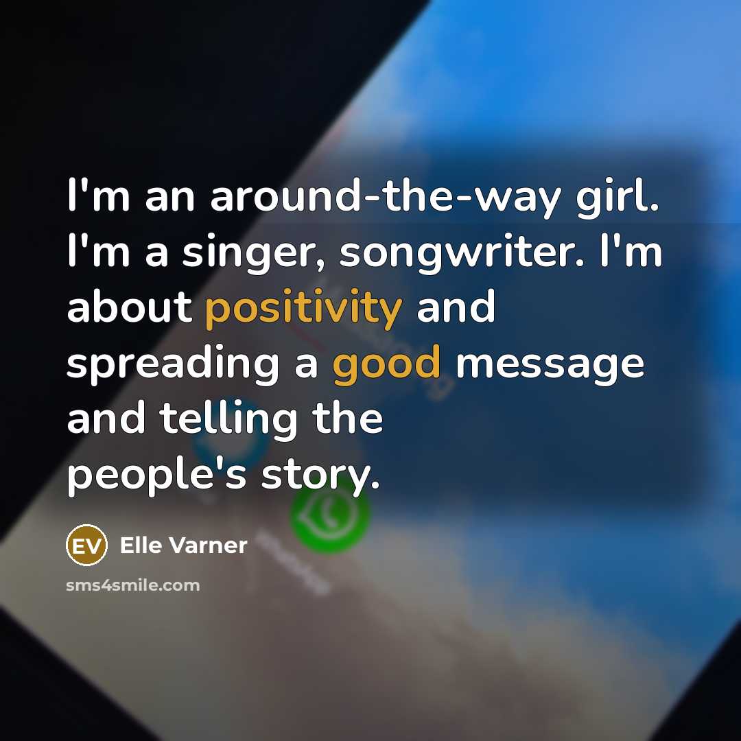“I'm an around-the-way girl. I'm a singer, songwriter. I'm about…” quote by Elle Varner