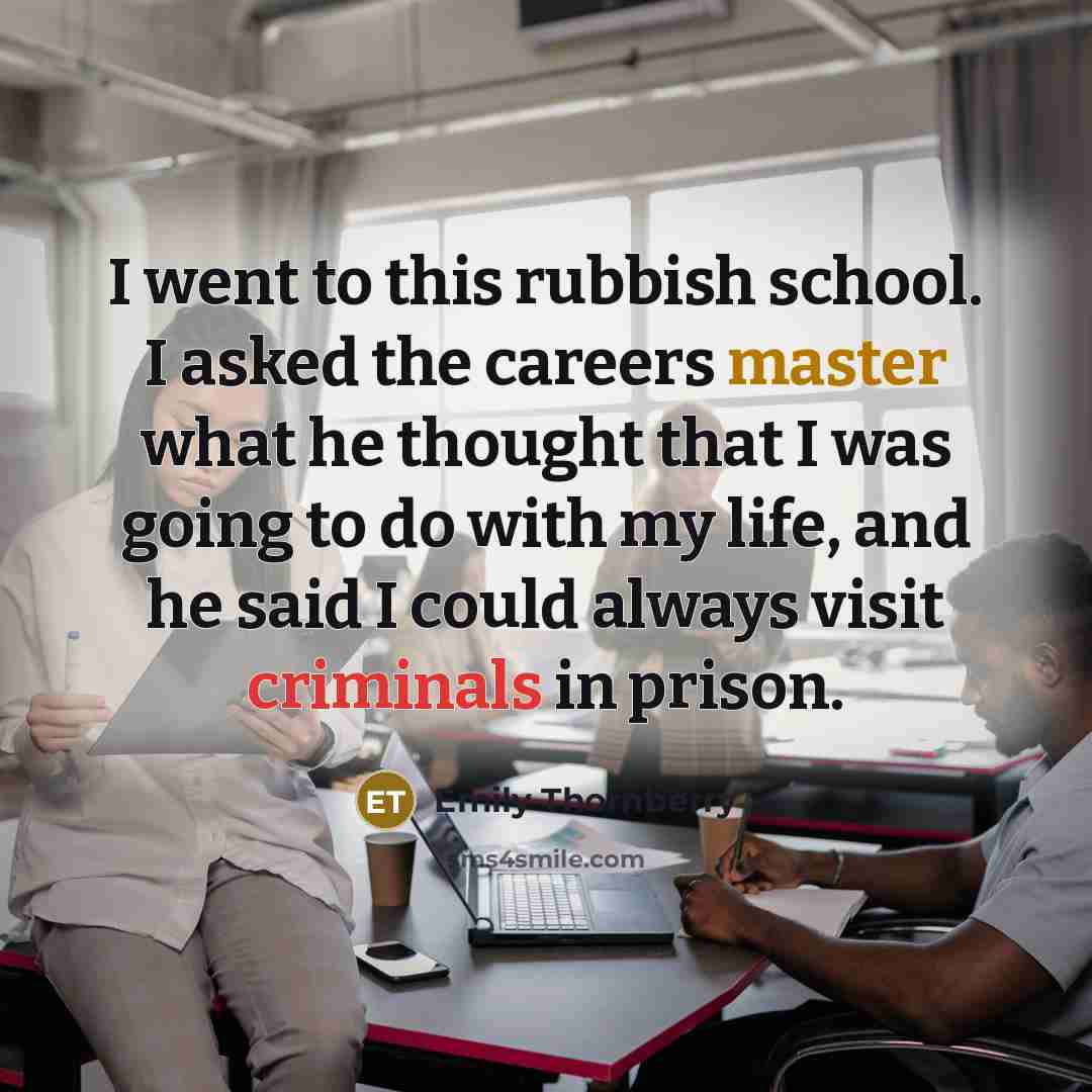 “I went to this rubbish school. I asked the careers…” quote by Emily Thornberry