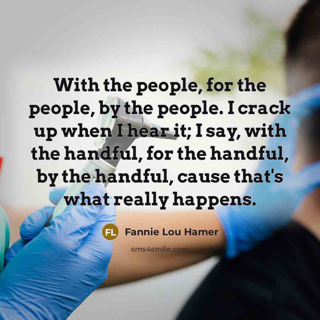 “With the people, for the people, by the people. I…” quote by Fannie Lou Hamer
