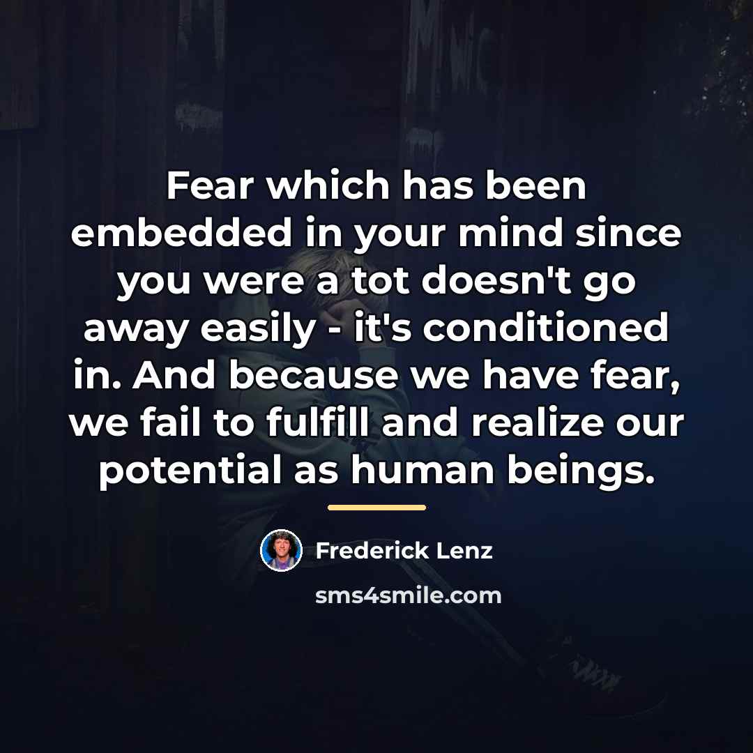 “Fear which has been embedded in your mind since you…” quote by Frederick Lenz