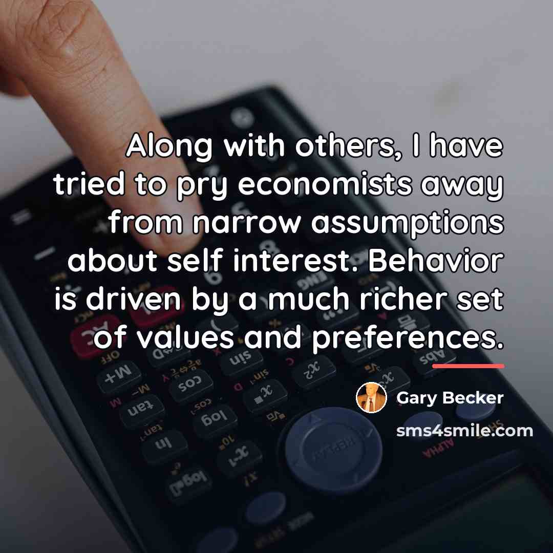“Along with others, I have tried to pry economists away…” quote by Gary Becker