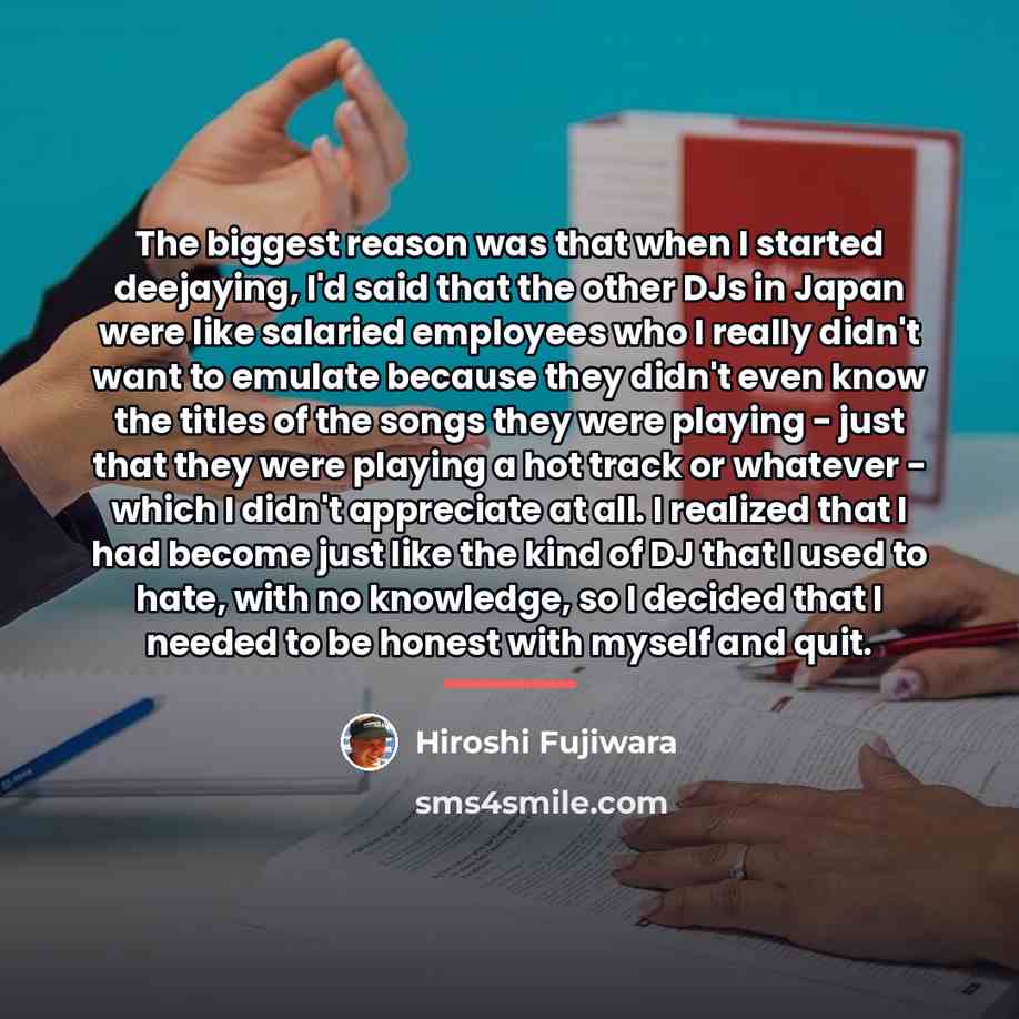 “The biggest reason was that when I started deejaying, I'd…” quote by Hiroshi Fujiwara