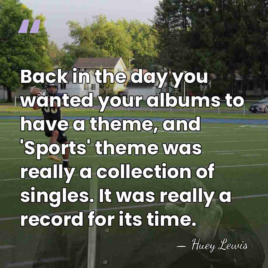 Back in the day you wanted your albums to have a theme,&hellip; - Huey Lewis