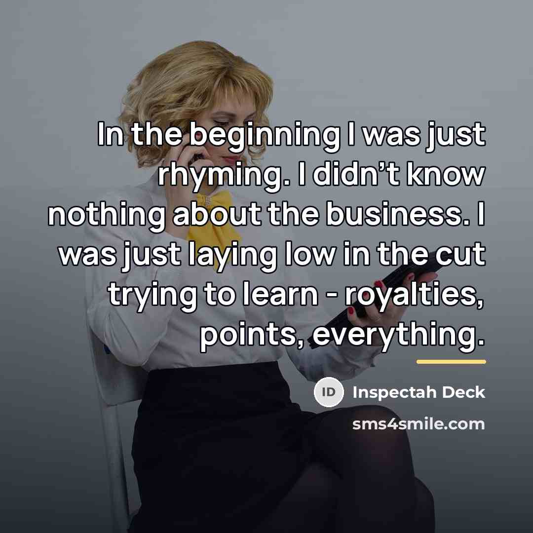 “In the beginning I was just rhyming. I didn't know…” quote by Inspectah Deck