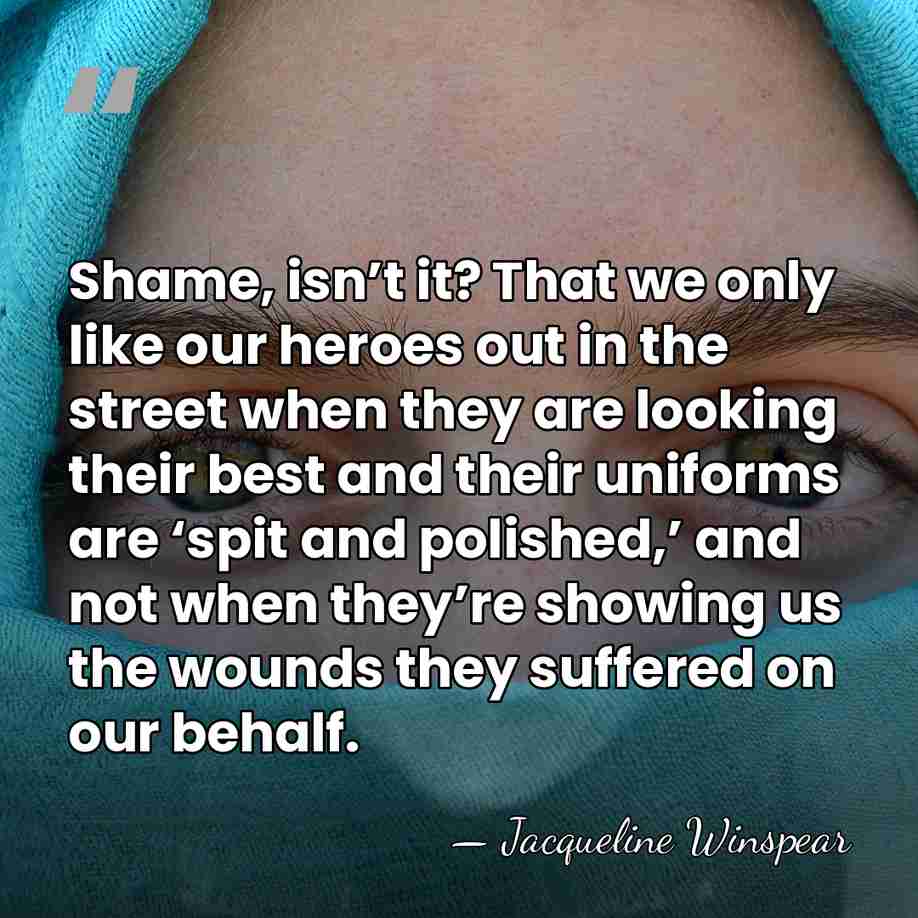 Shame, isn’t it? That we only like our heroes out in the&hellip; - Jacqueline Winspear