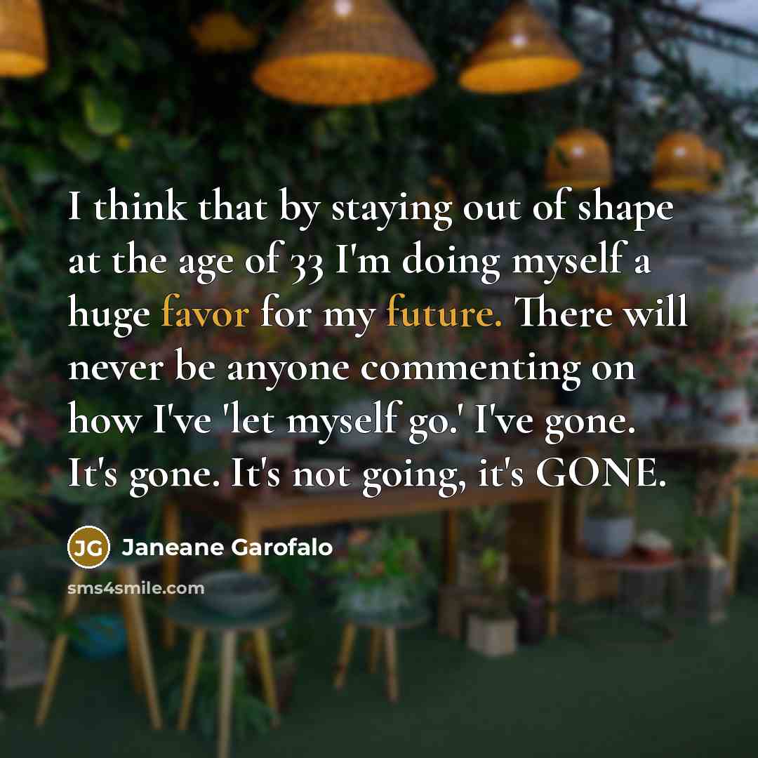 “I think that by staying out of shape at the…” quote by Janeane Garofalo
