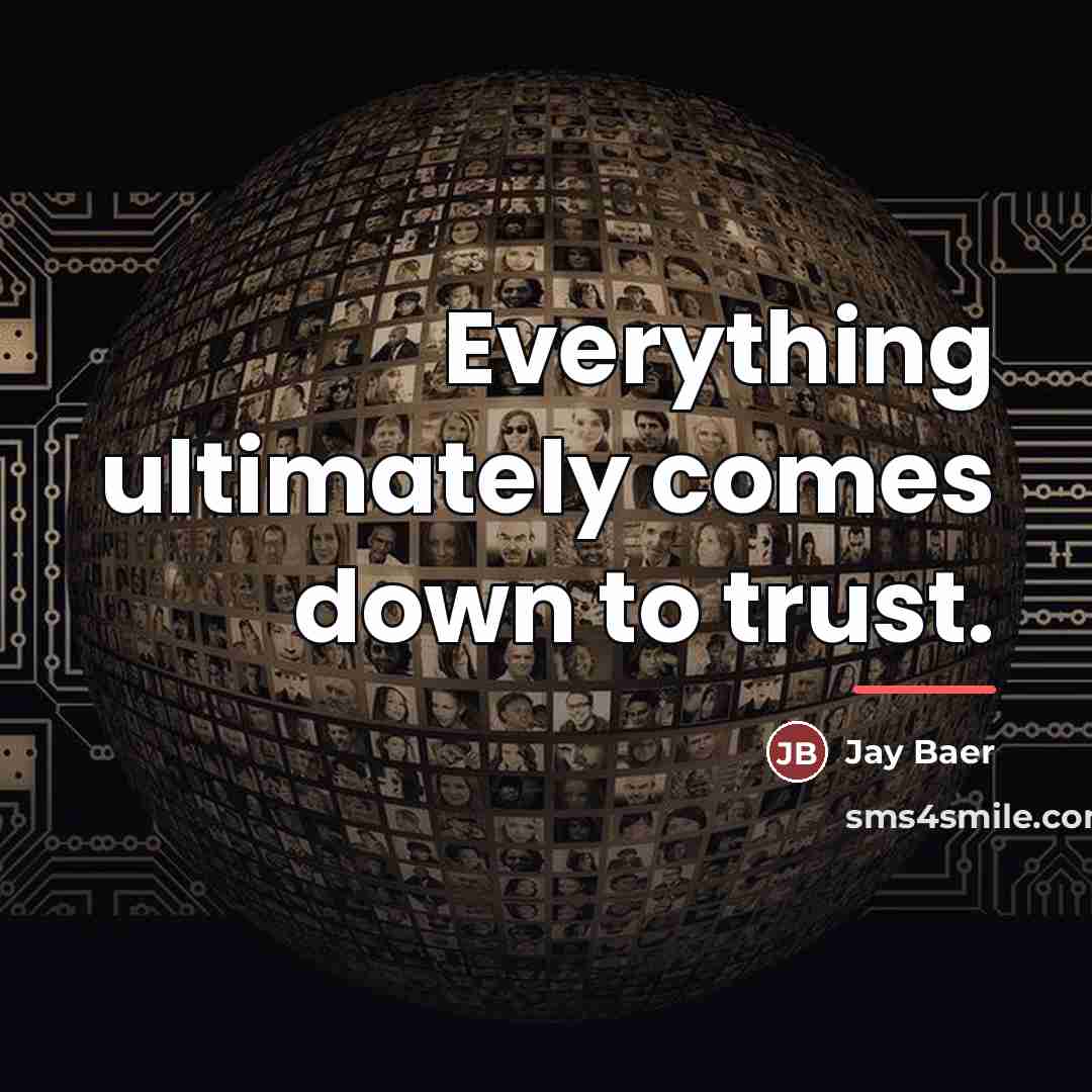“Everything ultimately comes down to trust.…” quote by Jay Baer