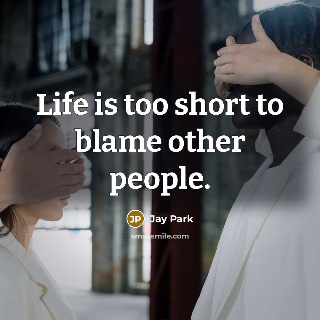 “Life is too short to blame other people.…” quote by Jay Park