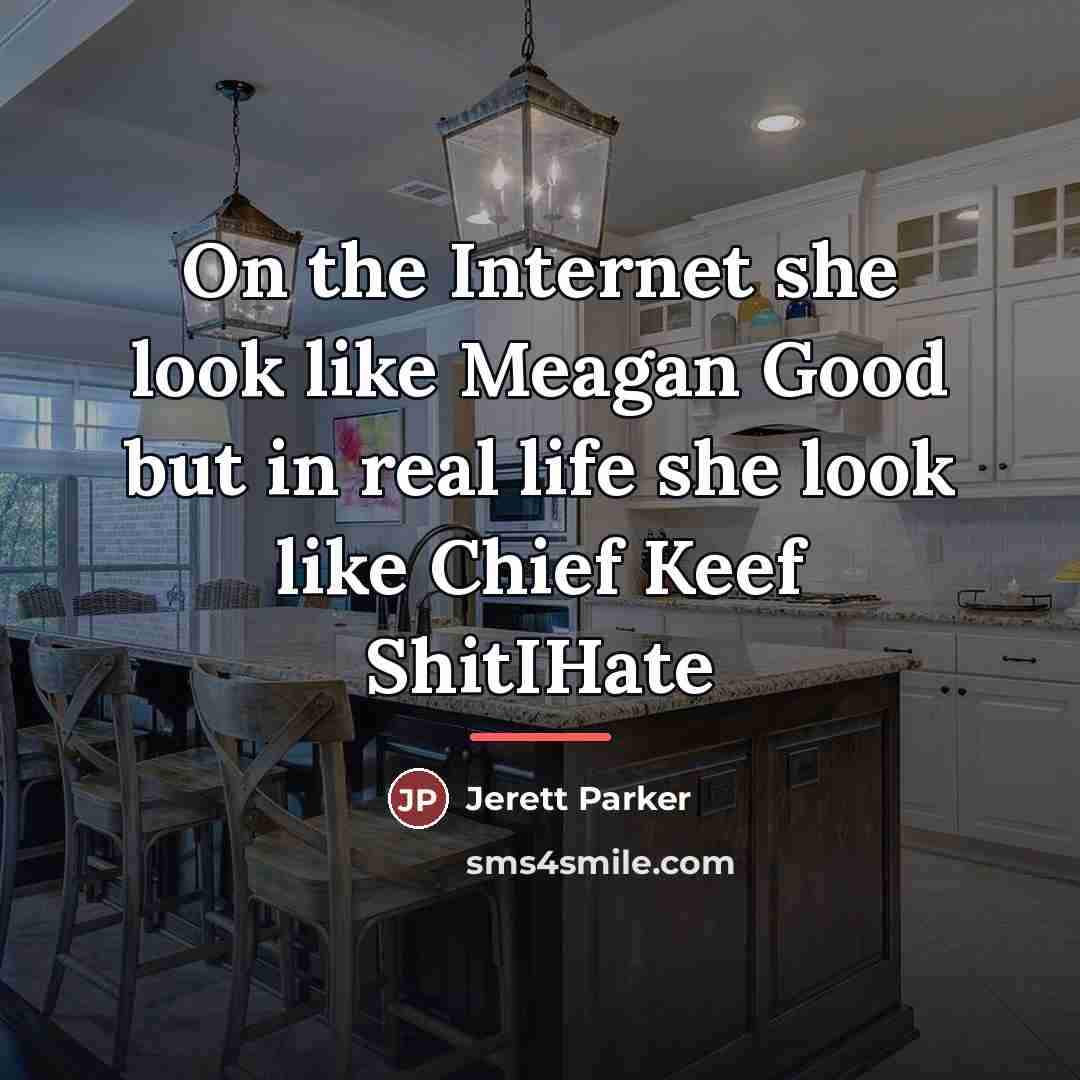 “On the Internet she look like Meagan Good but in…” quote by Jerett Parker