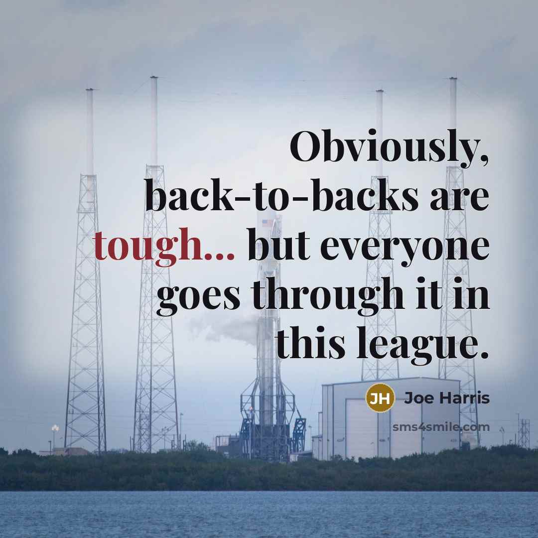 “Obviously, back-to-backs are tough... but everyone goes through it in…” quote by Joe Harris
