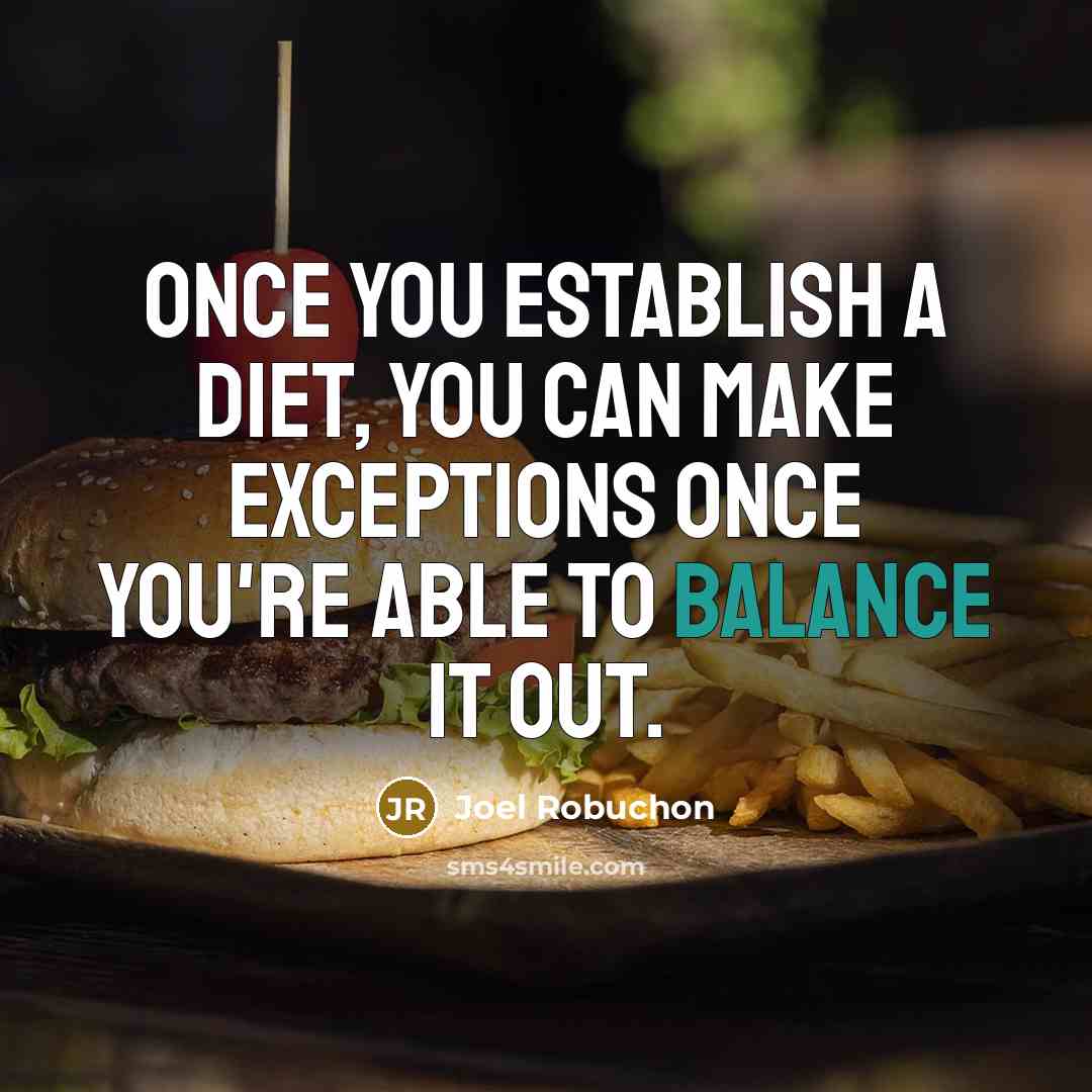 “Once you establish a diet, you can make exceptions once…” quote by Joel Robuchon
