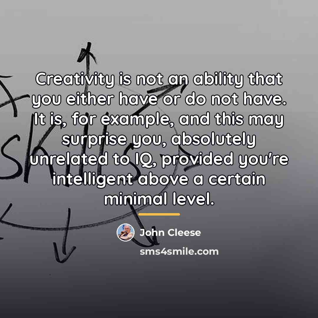 “Creativity is not an ability that you either have or…” quote by John Cleese