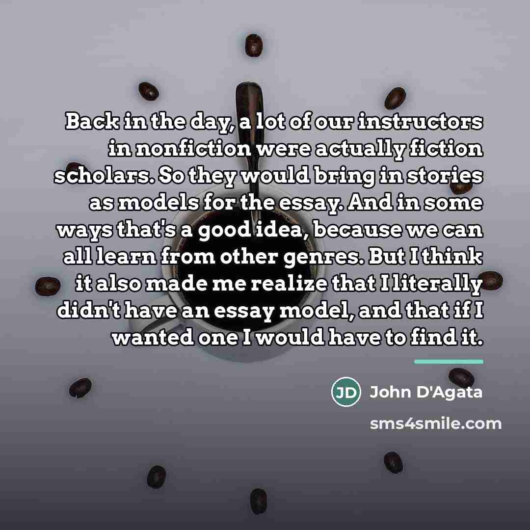 “Back in the day, a lot of our instructors in…” quote by John D'Agata