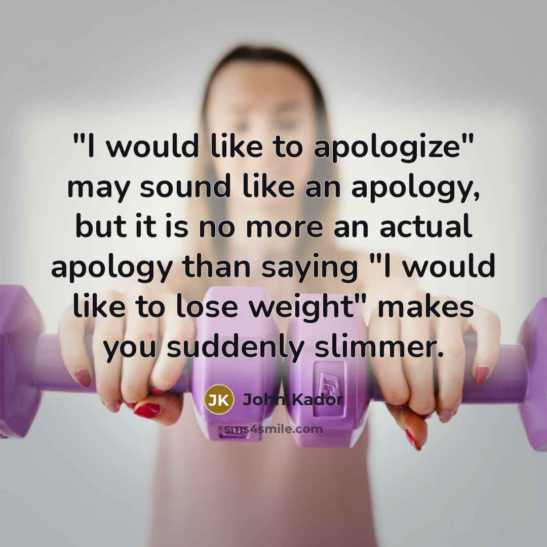 “"I would like to apologize" may sound like an apology,…” quote by John Kador