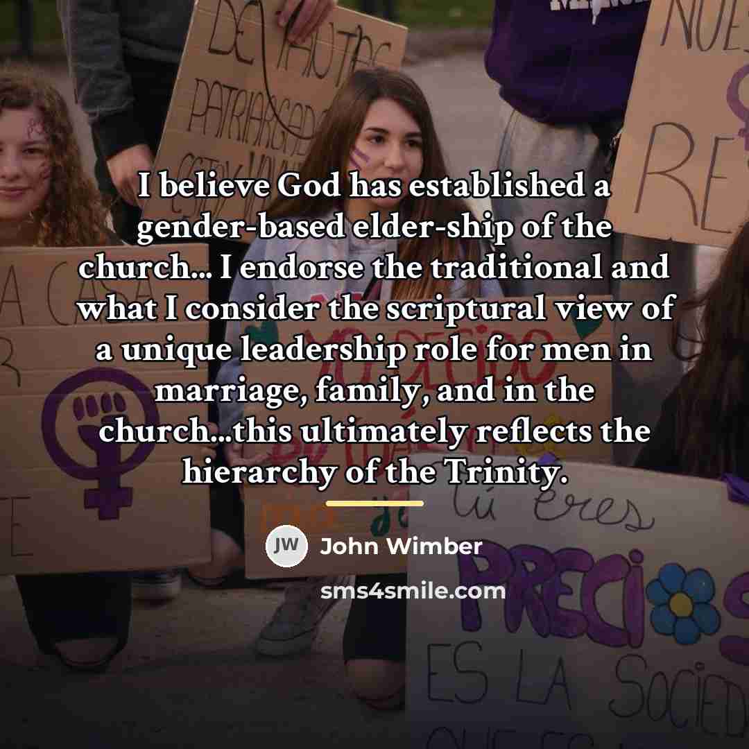“I believe God has established a gender-based elder-ship of the…” quote by John Wimber