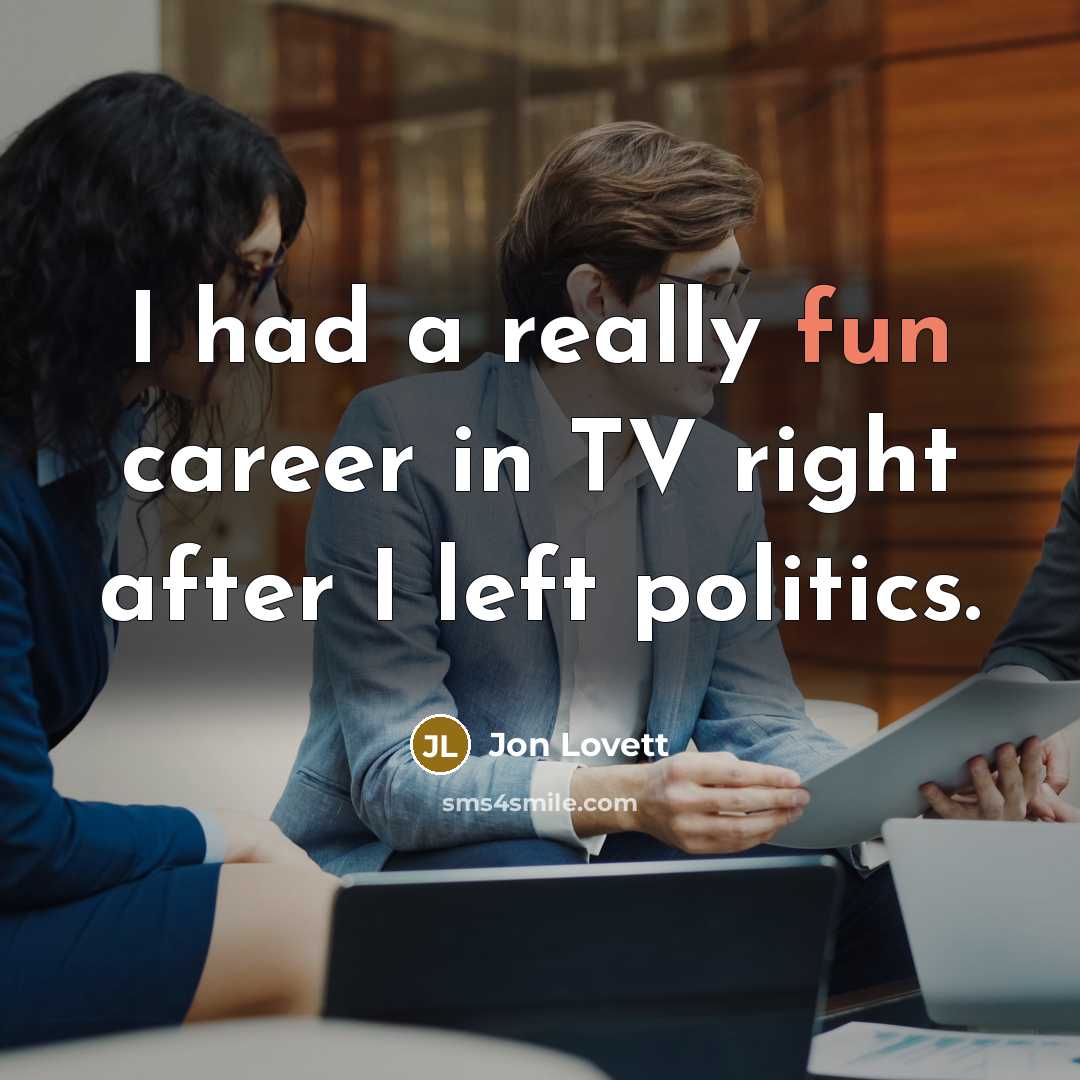 “I had a really fun career in TV right after…” quote by Jon Lovett
