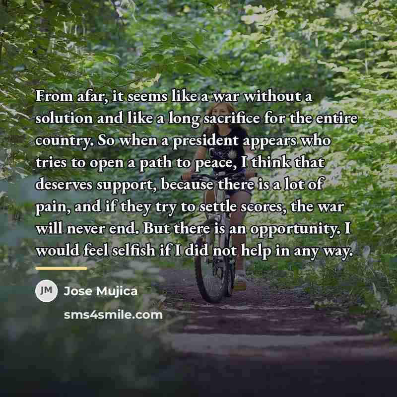 “From afar, it seems like a war without a solution…” quote by Jose Mujica