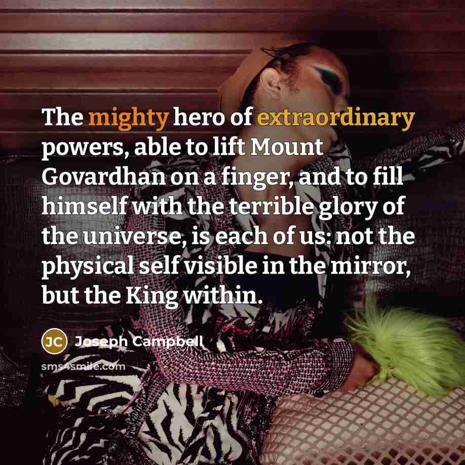 “The mighty hero of extraordinary powers, able to lift Mount…” quote by Joseph Campbell