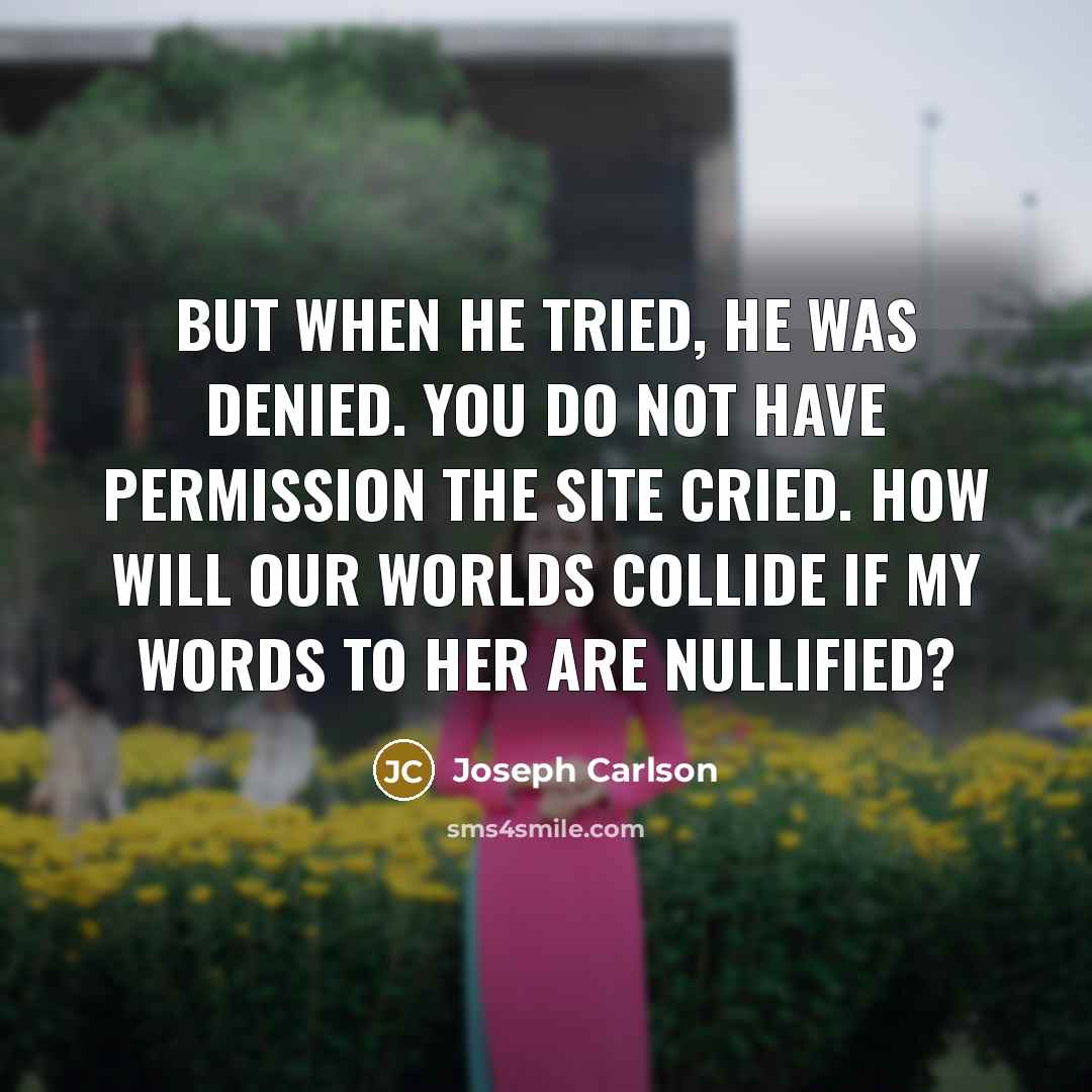 “But when he tried, he was denied. You do not…” quote by Joseph Carlson