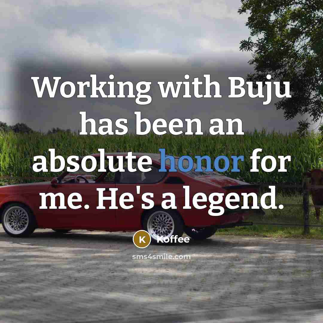“Working with Buju has been an absolute honor for me. He's a legend.” quote by Koffee
