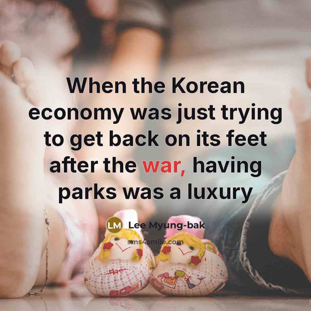 “When the Korean economy was just trying to get back…” quote by Lee Myung-bak