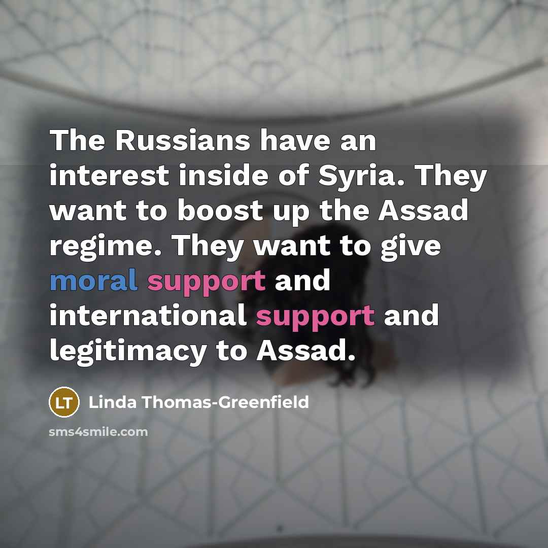 “The Russians have an interest inside of Syria. They want…” quote by Linda Thomas-Greenfield