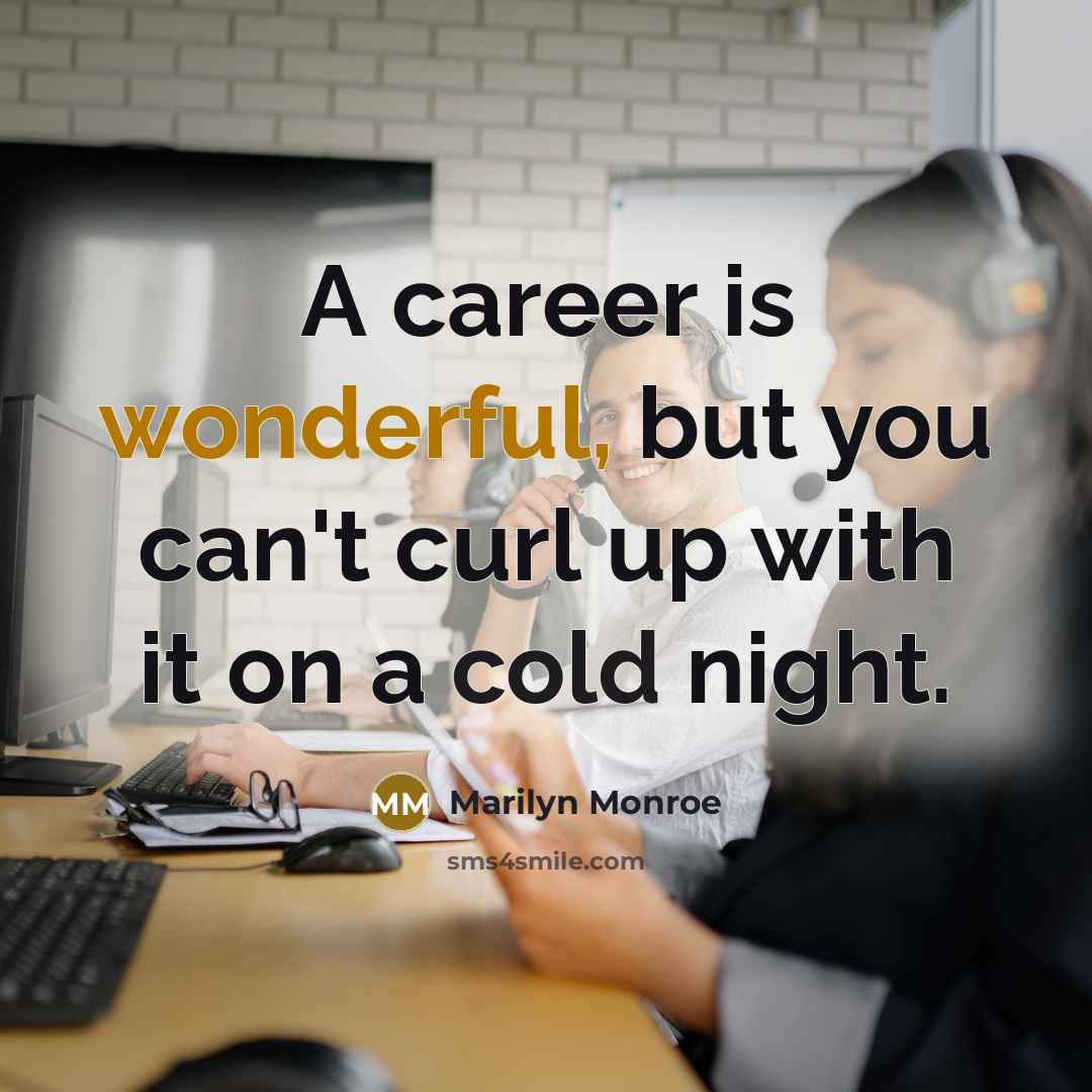 “A career is wonderful, but you can't curl up with…” quote by Marilyn Monroe